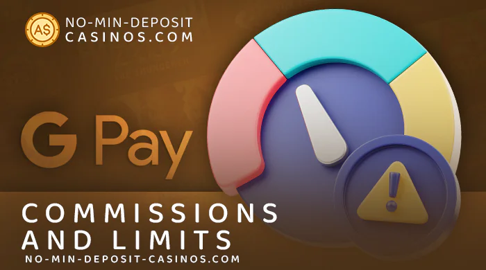 Payment limits and fees at Google Pay Casinos